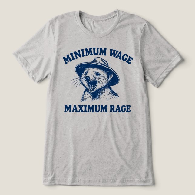 Minimum Wage Maximum Rage Possum Tri-Blend Shirt (Design Front)