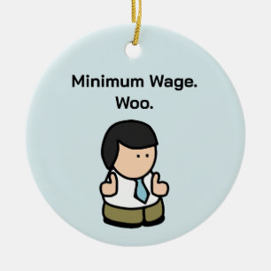 Minimum Wage Woo Funny Office Worker Cartoon Art Ceramic Ornament