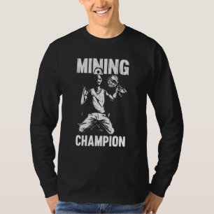 Mining Champion Prospecting Aurum Mine Miner Gold T-Shirt