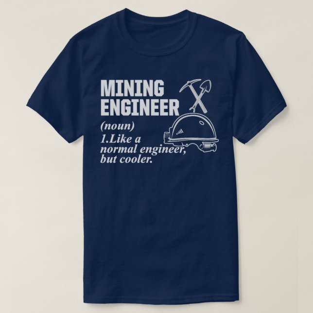 Mining Engineer Cool Engineering Gifts design  T-Shirt (Design Front)