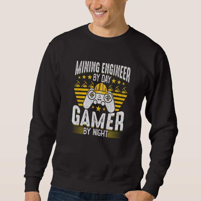 Mining Engineer  Mining Engineering Game  Engineer Sweatshirt (Front)