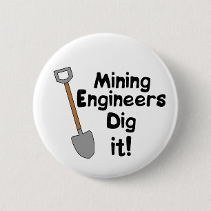 Mining Engineers Dig It 6 Cm Round Badge