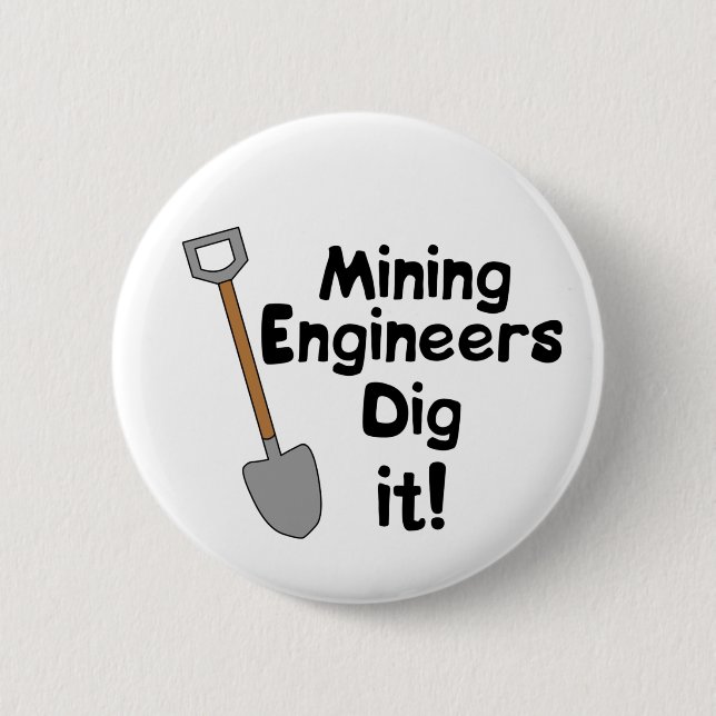 Mining Engineers Dig It 6 Cm Round Badge (Front)