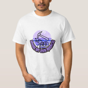Mining My Own Business T-Shirt
