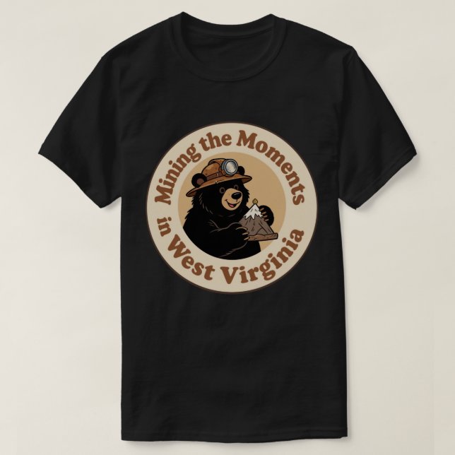 Mining the Moments_ West Virginia Tiny Mountain  T-Shirt (Design Front)