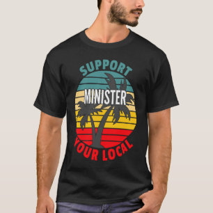 Minister Support Your Local Minister T-Shirt