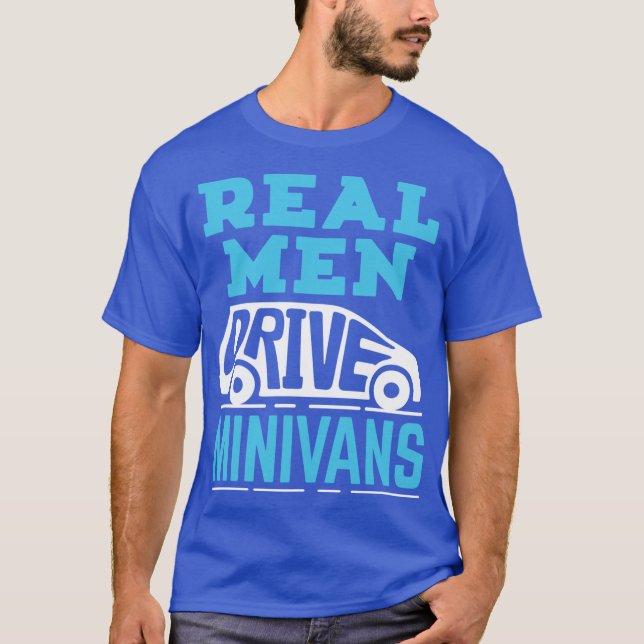 Minivan Dad Real Men Drive Minivans family gift fa T-Shirt (Front)
