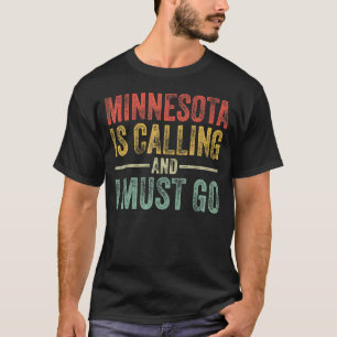 Minnesota Is Calling And I Must Go Funny Home Stat T-Shirt