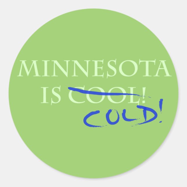 Minnesota is Cool - and Cold! Classic Round Sticker (Front)