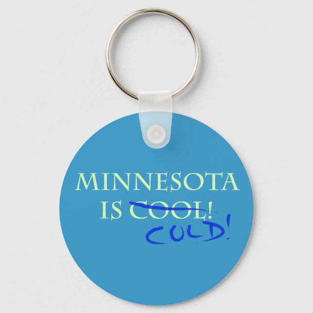 Minnesota is Cool - and Cold! Key Ring (Front)