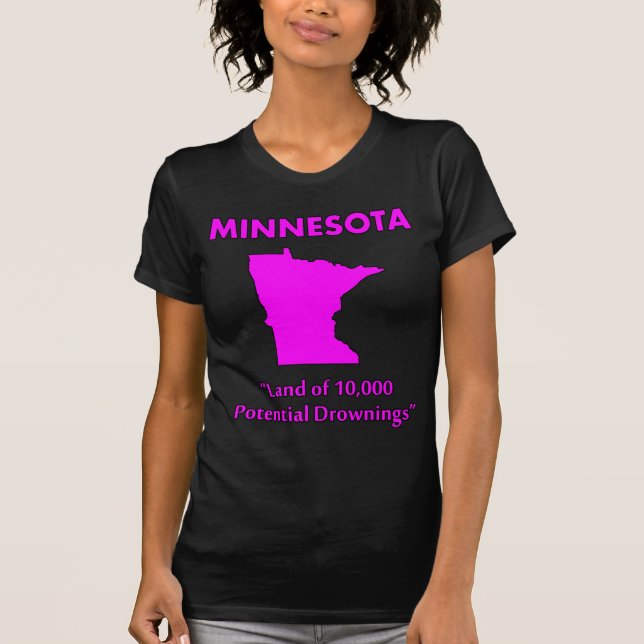 Minnesota - Land of 10,000 Potential Drownings T-Shirt (Front)