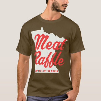 Minnesota Meat Raffle Capitol of the World Meat Ra T-Shirt