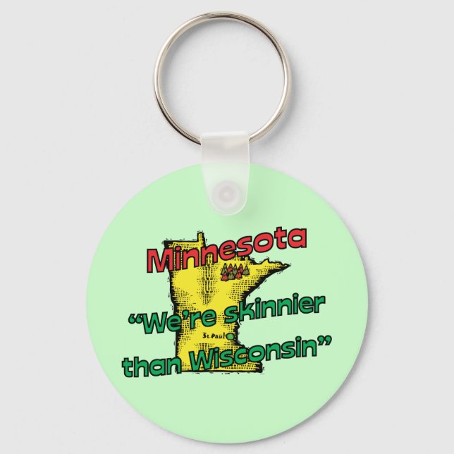 Minnesota MN Motto ~ We're Skinnier Than Wisconsin Key Ring (Front)