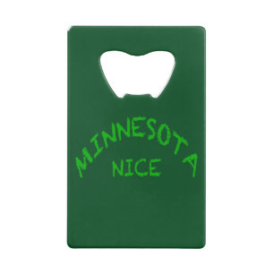 Minnesota Nice Credit Card Bottle Opener