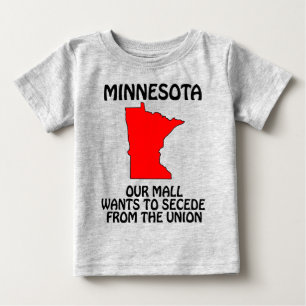 Minnesota - Our Mall Wants To Secede From Da Union Baby T-Shirt
