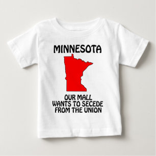 Minnesota - Our Mall Wants To Secede From Da Union Baby T-Shirt