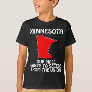 Minnesota - Our Mall Wants To Secede From Da Union T-Shirt