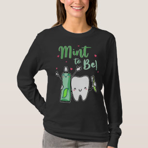 Mint To Be Funny Toothpaste & Tooth Dentist Valent T-Shirt