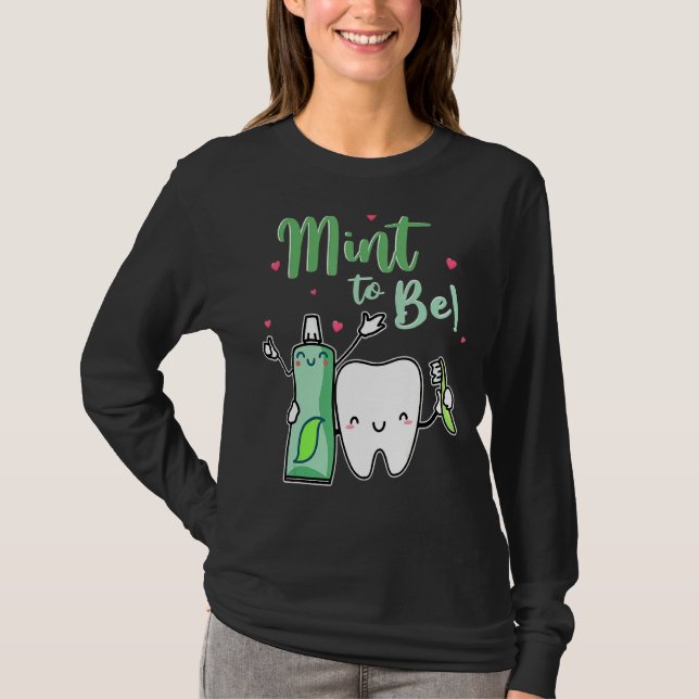 Mint To Be Funny Toothpaste & Tooth Dentist Valent T-Shirt (Front)