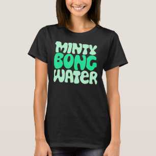 Minty Bong Water Apparel Protect Water Supply T-Shirt
