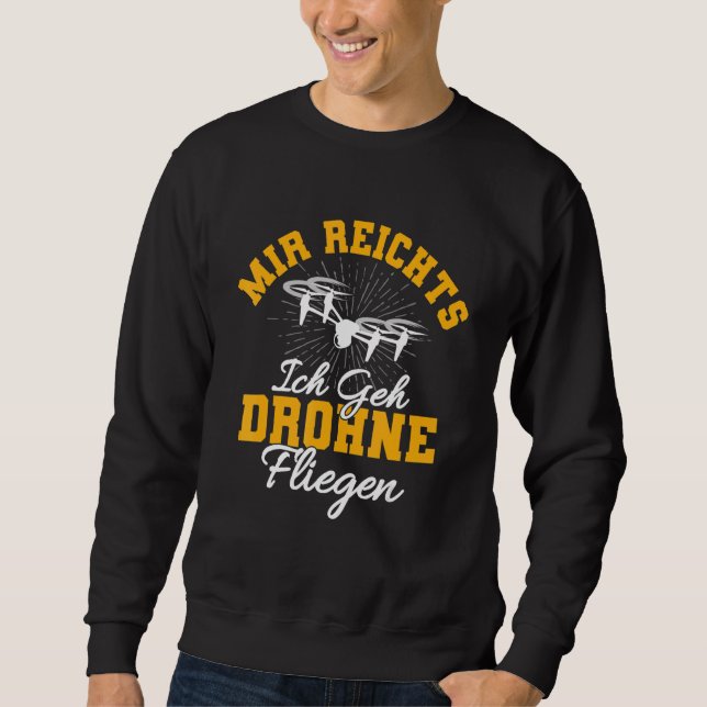 Mir Reicht Ich Geh Drone Flying Model Builder Sweatshirt (Front)