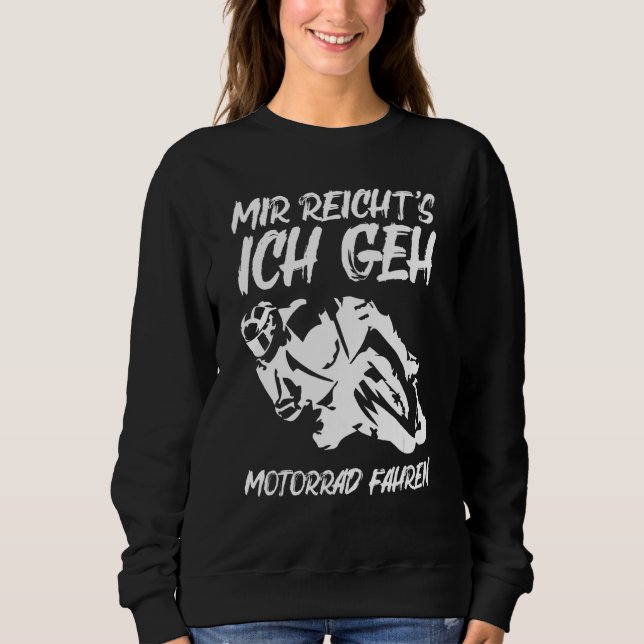 Mir Reicht's Ich Geh Motorcycle Driving Motorcycle Sweatshirt (Front)