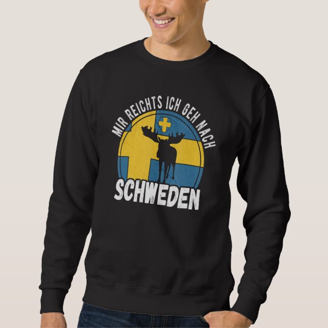 Mir reichts ich geh nach Sweden Sweatshirt (Front)