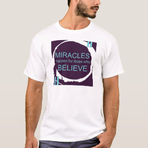 Miracle Happen.jpg T-Shirt