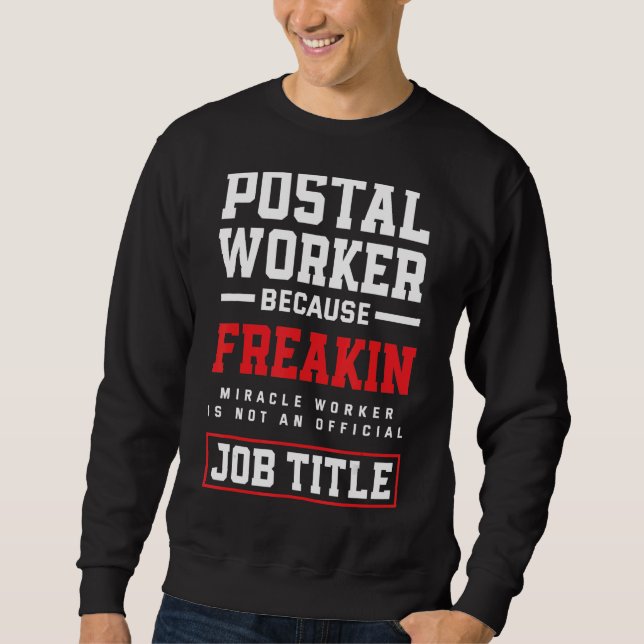 Miracle Worker   Mailman Post Office Postal Worker Sweatshirt (Front)