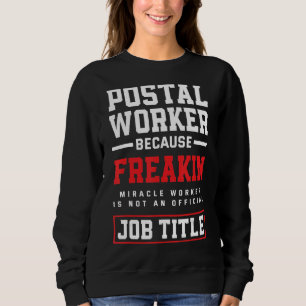 Miracle Worker Mailman Post Office Postal Worker Sweatshirt