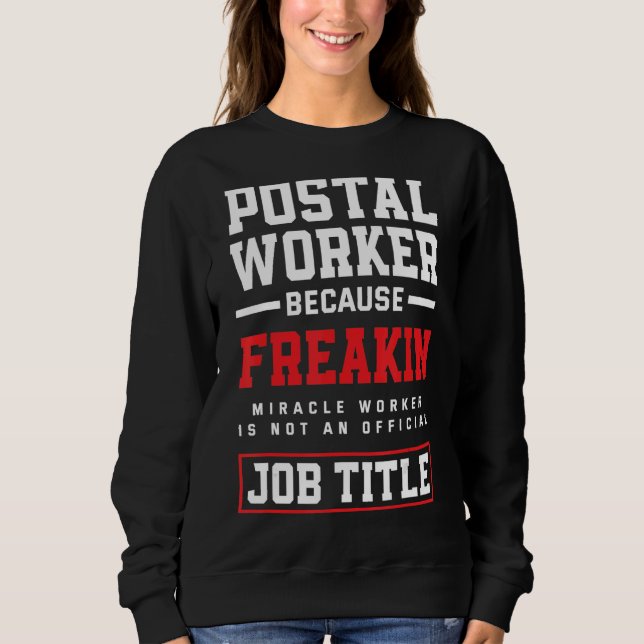 Miracle Worker   Mailman Post Office Postal Worker Sweatshirt (Front)