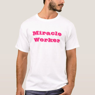 Miracle Worker T-Shirt