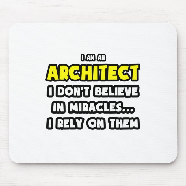 Miracles and Architects ... Funny Mouse Pad (Front)