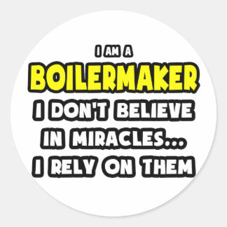 Miracles and Boilermakers ... Funny Classic Round Sticker