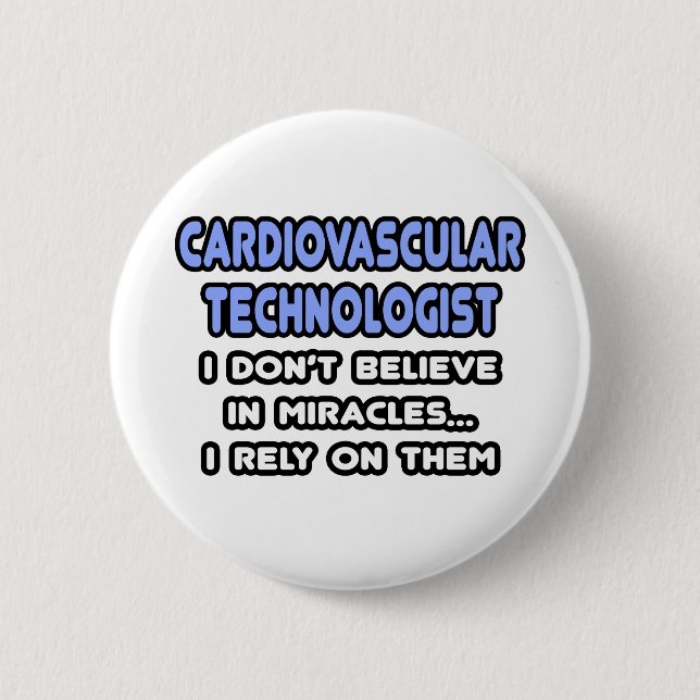 Miracles and Cardiovascular Technologists 6 Cm Round Badge (Front)