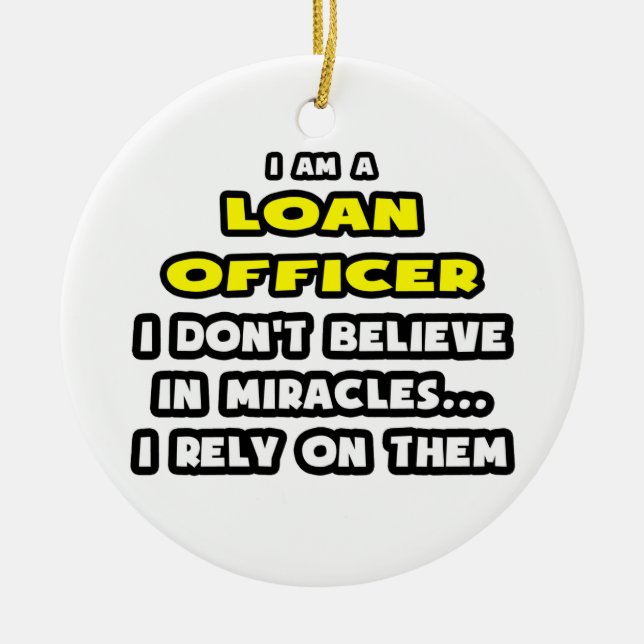 Miracles and Loan Officers ... Funny Ceramic Tree Decoration (Front)
