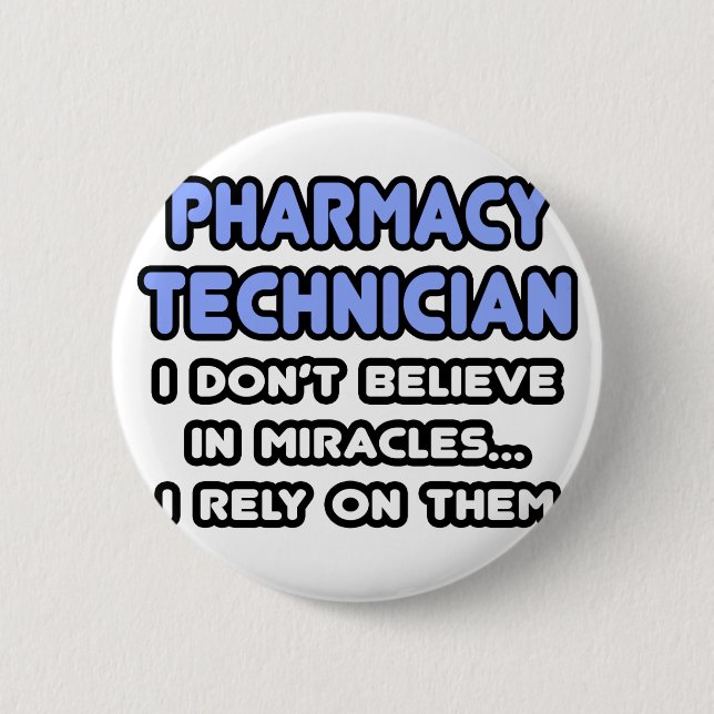 Miracles and Pharmacy Technicians 6 Cm Round Badge (Front)