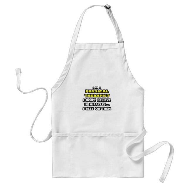 Miracles and Physical Therapists ... Funny Standard Apron (Front)