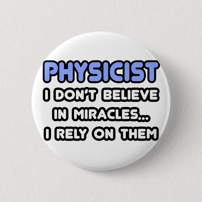 Miracles and Physicists 6 Cm Round Badge (Front)