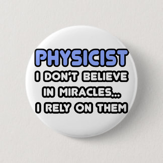 Miracles and Physicists 6 Cm Round Badge