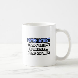 Miracles and Psychiatrists Coffee Mug