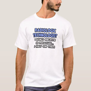 Miracles and Radiologic Technologists T-Shirt