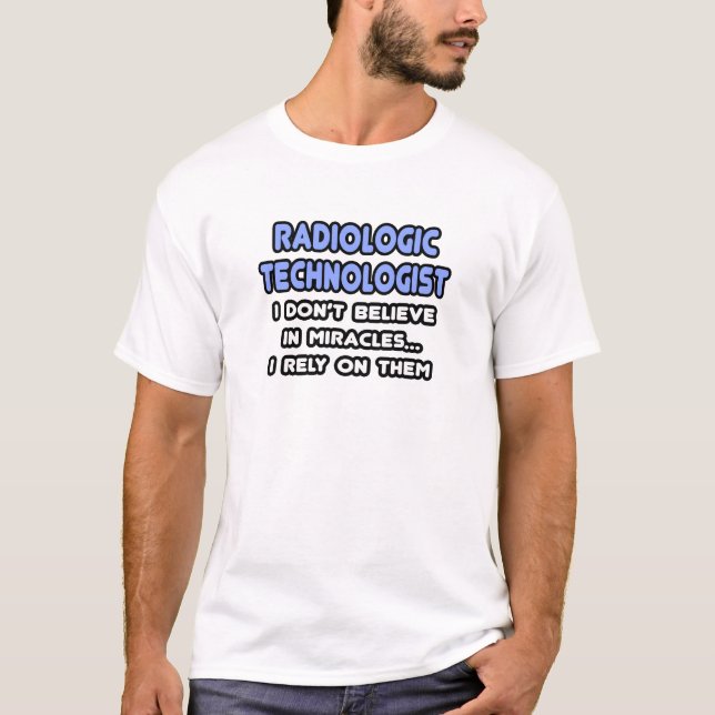 Miracles and Radiologic Technologists T-Shirt (Front)
