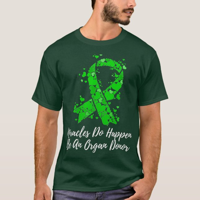 Miracles Do Happen Be An Organ Donor T-Shirt (Front)