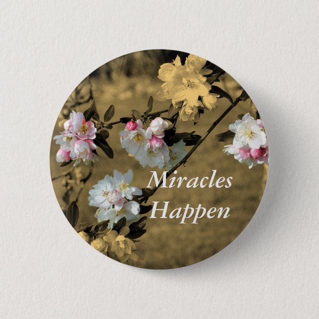 Miracles Happen Blossoms Motivational Pin (Front)