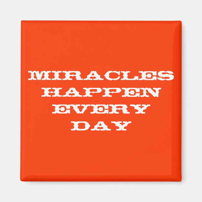 Miracles happen every day magnet (Front)