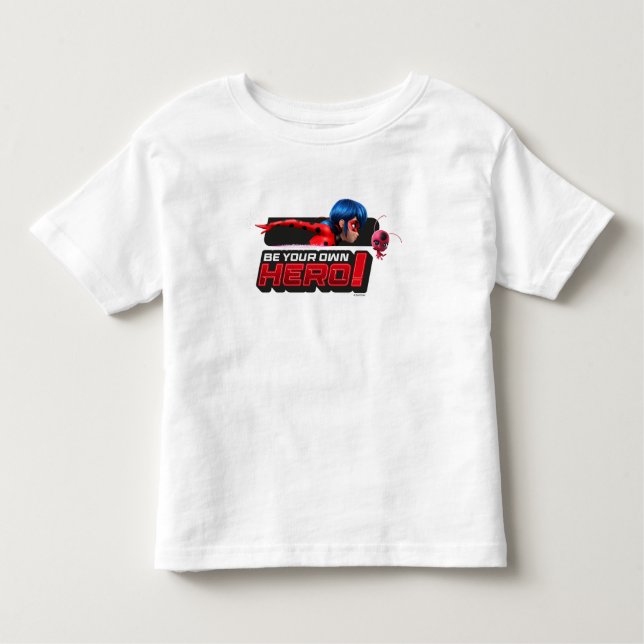 Miraculous Ladybug & Tikki | Be Your Own Hero! Toddler T-Shirt (Front)