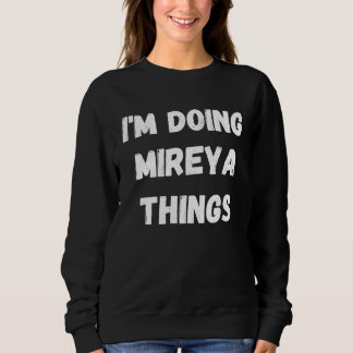 Mireya  I'm Doing Mireya Things Sweatshirt