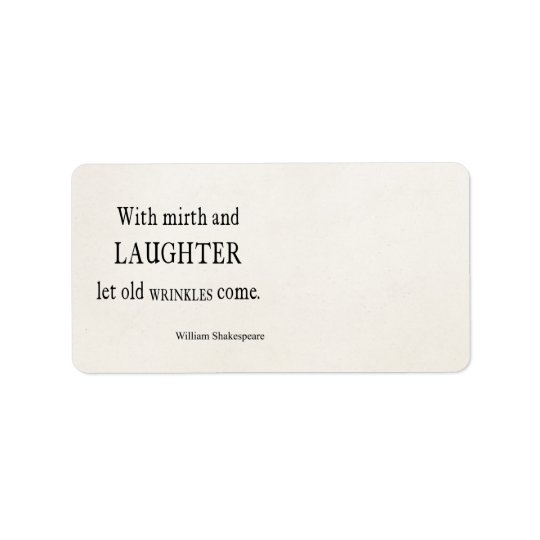 Mirth and Laughter Old Wrinkles Shakespeare Quote Address Label
