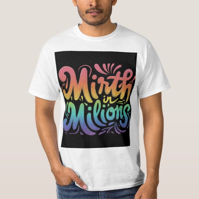 Mirth in Millions. T-Shirt (Front)